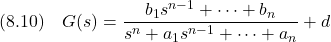 \displaystyle{(8.10)\quad G(s)=\frac{b_1s^{n-1}+\cdots+b_n}{s^n+a_1s^{n-1}+\cdots+a_n}+d }