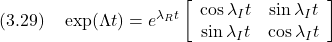 \displaystyle{(3.29)\quad \exp(\Lambda t)= e^{\lambda_R t} \left[\begin{array}{cc} \cos\lambda_I t & \sin\lambda_I t\\ \sin\lambda_I t & \cos\lambda_I t \end{array}\right]}