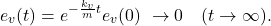 \begin{eqnarray*} e_v(t)=e^{-\frac{k_v}{m}t}e_v(0)\ \rightarrow 0\quad (t\rightarrow\infty). \end{eqnarray*}