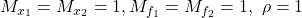 M_{x_1}=M_{x_2}=1, M_{f_1}=M_{f_2}=1,\ \rho=1