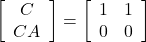 \left[\begin{array}{c} C \\ CA \end{array}\right]= \left[\begin{array}{cc} 1 & 1 \\ 0 & 0 \end{array}\right]