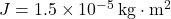 J=1.5\times10^{-5}\,{\rm kg\cdot m^2}