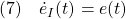 \displaystyle{(7)\quad	  \dot{e}_I(t)=e(t) }