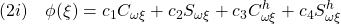 \displaystyle{(2i)\quad \phi(\xi)=c_1C_{\omega\xi}+c_2S_{\omega\xi}+c_3C^h_{\omega\xi}+c_4S^h_{\omega\xi}}