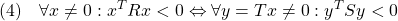 \displaystyle{(4)\quad \forall x\ne0: x^TRx<0\Leftrightarrow \forall y=Tx\ne0: y^TSy<0}