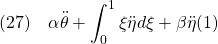 \displaystyle{(27)\quad \alpha\ddot{\theta}+\int_0^1\xi\ddot{\eta}d\xi+\beta\ddot{\eta}(1) }