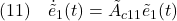 \displaystyle{(11)\quad \dot{\tilde e}_1(t)=\tilde{A}_{c11}{\tilde e}_1(t) }