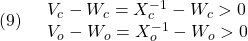 \displaystyle{(9)\quad \begin{array}{l} V_c-W_c=X_c^{-1}-W_c>0\\ V_o-W_o=X_o^{-1}-W_o>0 \end{array} }