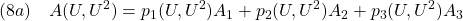 \displaystyle{(8a)\quad A(U,U^2)=p_1(U,U^2)A_1+p_2(U,U^2)A_2+p_3(U,U^2)A_3 }