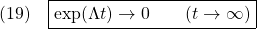 \displaystyle{(19)\quad \boxed{\exp(\Lambda t)\rightarrow 0\qquad(t\rightarrow\infty)} }