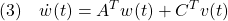 \displaystyle{(3)\quad \dot{w}(t)=A^Tw(t)+C^Tv(t)}