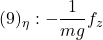 \displaystyle{(9)_\eta: -\frac{1}{mg} f_z }