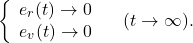 \begin{eqnarray*} \left\{\begin{array}{l} e_r(t)\rightarrow 0 \\ e_v(t)\rightarrow 0 \end{array}\right.\quad (t\rightarrow\infty). \end{eqnarray*}