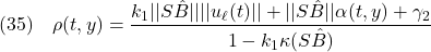 \displaystyle{(35)\quad \rho(t,y)=\frac{k_1||S{\hat B}||||u_\ell(t)||+||S{\hat B}||\alpha(t,y)+\gamma_2}{1-k_1\kappa(S{\hat B})} }