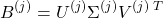 \begin{equation*} B^{(j)}=U^{(j)}\Sigma^{(j)}V^{(j)}\,^T \end{equation*}