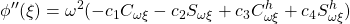 \displaystyle{\phi''(\xi)=\omega^2(-c_1C_{\omega\xi}-c_2S_{\omega\xi}+c_3C^h_{\omega\xi}+c_4S^h_{\omega\xi})}