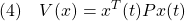 \displaystyle{(4)\quad V(x)=x^T(t)Px(t) }