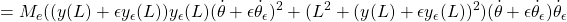 \displaystyle{=M_e (({y}(L)+\epsilon{y}_\epsilon(L)){y}_\epsilon(L)(\dot{\theta}+\epsilon\dot{\theta}_\epsilon)^2+(L^2+({y}(L)+\epsilon{y}_\epsilon(L))^2)(\dot{\theta}+\epsilon\dot{\theta}_\epsilon)\dot{\theta}_\epsilon }