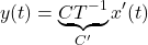 \begin{equation*} y(t)=\underbrace{CT^{-1}}_{C'}x'(t) \end{equation*}