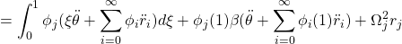 \displaystyle{=\int_0^{1}\phi_j(\xi\ddot{\theta}+\sum_{i=0}^\infty\phi_i\ddot{r}_i)d\xi +\phi_j(1)\beta(\ddot{\theta}+\sum_{i=0}^\infty\phi_i(1)\ddot{r}_i)+\Omega^2_jr_j }