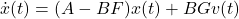 \dot{x}(t)=(A-BF)x(t)+BGv(t)