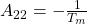 A_{22}=-\frac{1}{T_m}