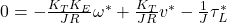 0=-\frac{K_TK_E}{JR}\omega^*+\frac{K_T}{JR}v^*-\frac{1}{J}\tau_L^*