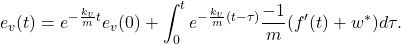 \begin{eqnarray*} e_v(t)=e^{-\frac{k_v}{m}t}e_v(0)+\int_0^t e^{-\frac{k_v}{m}(t-\tau)}\frac{-1}{m}(f'(t)+w^*)d\tau. \end{eqnarray*}