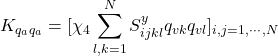 \displaystyle{K_{q_aq_a}=[\chi_4 \displaystyle\sum_{l,k=1}^NS^y_{ijkl}q_{vk}q_{vl}]_{i,j=1,\cdots,N}}