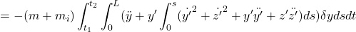 \displaystyle{=- (m+m_i)\int_{t_1}^{t_2}\int_0^L(\ddot y+y'\int_0^s({\dot{y'}}^2+{\dot{z'}}^2+y'\ddot{y'}+z'\ddot{z'})ds)\delta y dsdt }