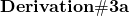 \displaystyle{\bf Derivation \#3a}