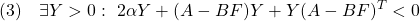 \displaystyle{(3)\quad \exists Y>0:\ 2\alpha Y+(A-BF)Y+Y(A-BF)^T<0 }