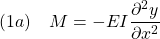 \displaystyle{(1a)\quad M=-EI\frac{\partial^2 y}{\partial x^2} }