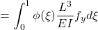 \displaystyle{=\int_0^1\phi(\xi)\frac{L^3}{EI} f_yd\xi}