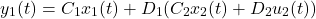 \begin{equation*} y_1(t)=C_1x_1(t)+D_1(C_2x_2(t)+D_2u_2(t)) \end{equation*}