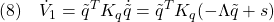 \displaystyle{(8)\quad \dot{V}_1=\tilde{q}^TK_q\dot{\tilde{q}}=\tilde{q}^TK_q(-\Lambda\tilde{q}+s) }