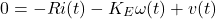 \begin{equation*} 0=-Ri(t)-K_E\omega(t)+v(t) \end{equation*}