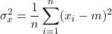 \displaystyle{\sigma_x^2=\frac{1}{n}\sum_{i=1}^{n}(x_i-m)^2}