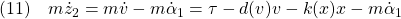 \displaystyle{(11)\quad m\dot{z}_2=m\dot{v}-m\dot{\alpha}_1=\tau-d(v)v-k(x)x-m\dot{\alpha}_1 }