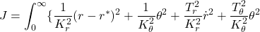 \displaystyle{J=\int_0^\infty\{\frac{1}{K_r^2}(r-r^*)^2+\frac{1}{K_\theta^2}\theta^2+\frac{T_r^2}{K_r^2}\dot{r}^2+\frac{T_\theta^2}{K_\theta^2}\theta^2}