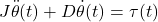 \displaystyle{ J\ddot{\theta}(t)+D\dot{\theta}(t)=\tau(t) }