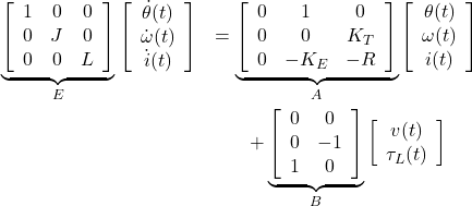 \begin{eqnarray*} %\begin{equation} %\renewcommand{\arraystretch}{1.3} %\begin{array}{rl} \underbrace{ \left[\begin{array}{ccc} 1 & 0 & 0 \\ 0 & J & 0 \\ 0 & 0 & L \end{array}\right] }_{E} \left[\begin{array}{c} \dot{\theta}(t) \\ \dot{\omega}(t) \\ \dot{i}(t) \end{array}\right] & = \underbrace{ \left[\begin{array}{ccc} 0 & 1 & 0 \\ 0 & 0 & K_T \\ 0 & -K_E & -R \end{array}\right] }_{A} \left[\begin{array}{c} \theta(t) \\ \omega(t) \\ i(t) \end{array}\right] \nonumber\\ & + \underbrace{ \left[\begin{array}{cc} 0 & 0 \\ 0 & -1 \\ 1 & 0 \end{array}\right] }_{B} \left[\begin{array}{cc} v(t) \\ \tau_L(t) \end{array}\right] %\end{array} %\end{equation} \end{eqnarray*}