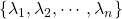 \{\lambda_1,\lambda_2,\cdots,\lambda_n\}