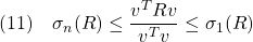 \displaystyle{(11)\quad \sigma_n(R)\le\frac{v^TRv}{v^Tv}\le\sigma_1(R) }