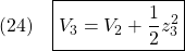 \displaystyle{(24)\quad \boxed{V_3=V_2+\frac{1}{2}z_3^2} }