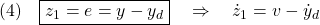 \displaystyle{(4)\quad \boxed{z_1=e=y-y_d}\quad\Rightarrow\quad\dot{z}_1=v-\dot{y}_d }