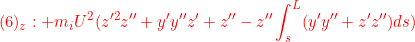 \displaystyle{{(6)_z:+m_iU^2 (z'^2z''+ y'y''z' +z'' - z''\int_s^L (y'y''+z'z'')ds ) }}