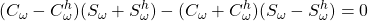 \displaystyle{(C_{\omega}-C^h_{\omega})(S_{\omega}+S^h_{\omega})-(C_{\omega}+C^h_{\omega})(S_{\omega}-S^h_{\omega})=0}