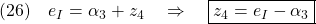 \displaystyle{(26)\quad e_I=\alpha_3+z_4\quad\Rightarrow\quad \boxed{z_4=e_I-\alpha_3} }