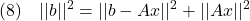 \displaystyle{(8)\quad ||b||^2=||b-Ax||^2+||Ax||^2 }